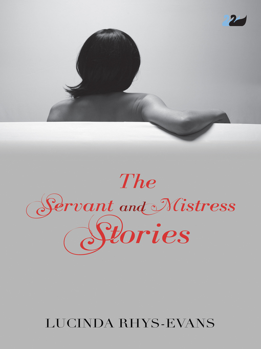 Title details for The Servant and Mistress Stories by Lucinda Rhys-Evans - Available